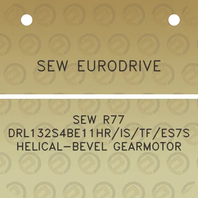 sew-eurodrive-sew-r77-drl132s4be11hristfes7s-helical-bevel-gearmotor