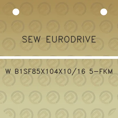 sew-eurodrive-w-b1sf85x104x1016-5-fkm