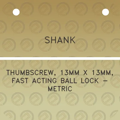 shank-thumbscrew-13mm-x-13mm-fast-acting-ball-lock-metric