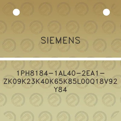 siemens-1ph8184-1al40-2ea1-zk09k23k40k65k85l00q18v92y84