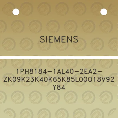 siemens-1ph8184-1al40-2ea2-zk09k23k40k65k85l00q18v92y84