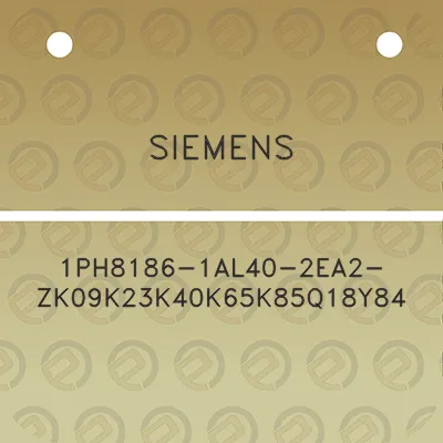 siemens-1ph8186-1al40-2ea2-zk09k23k40k65k85q18y84