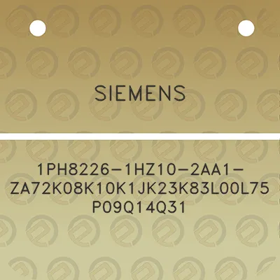 siemens-1ph8226-1hz10-2aa1-za72k08k10k1jk23k83l00l75p09q14q31