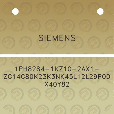 siemens-1ph8284-1kz10-2ax1-zg14g80k23k3nk45l12l29p00x40y82