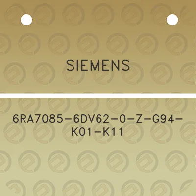 siemens-6ra7085-6dv62-0-z-g94-k01-k11