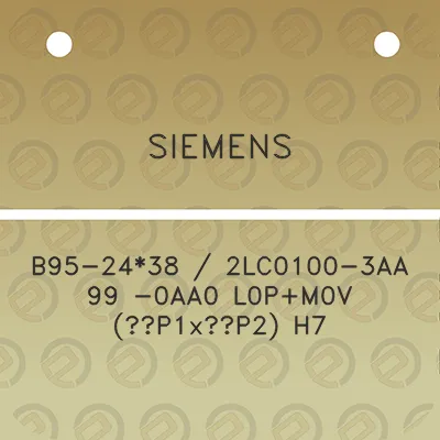 siemens-b95-2438-2lc0100-3aa-99-0aa0-l0pm0v-p1xp2-h7