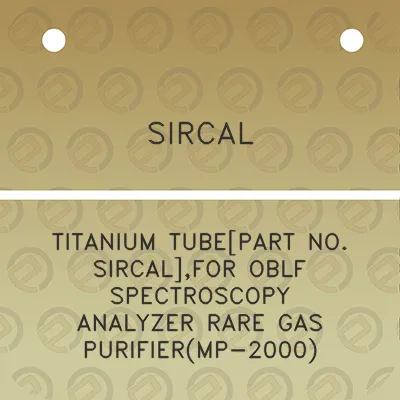 sircal-titanium-tubepart-no-sircalfor-oblf-spectroscopy-analyzer-rare-gas-purifiermp-2000