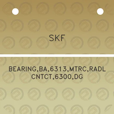 skf-bearingba6313mtrcradl-cntct6300dg