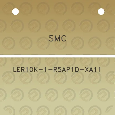 smc-ler10k-1-r5ap1d-xa11