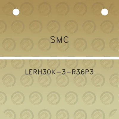 smc-lerh30k-3-r36p3