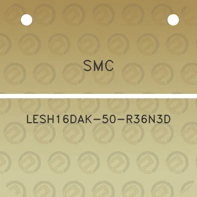 smc-lesh16dak-50-r36n3d