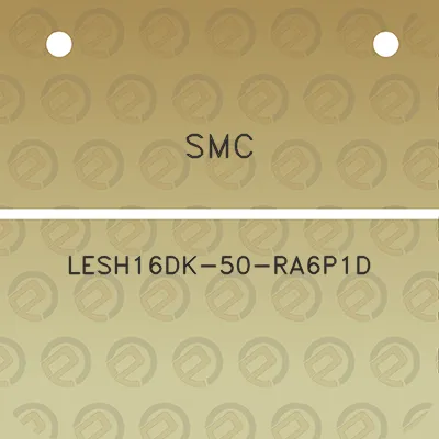 smc-lesh16dk-50-ra6p1d