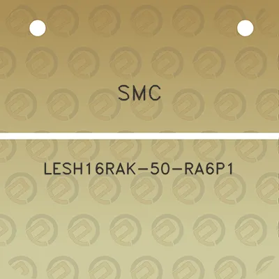 smc-lesh16rak-50-ra6p1