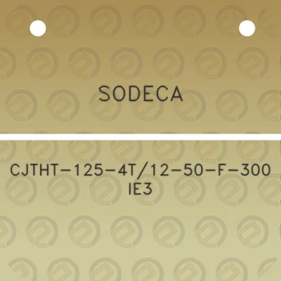 sodeca-cjtht-125-4t12-50-f-300-ie3