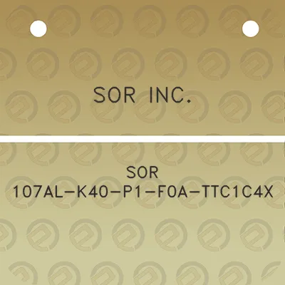 sor-inc-sor-107al-k40-p1-f0a-ttc1c4x