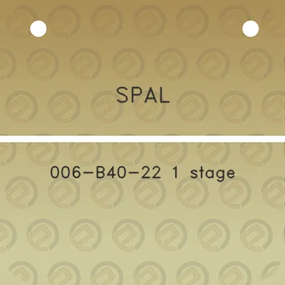 spal-006-b40-22-1-stage