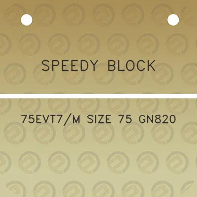 speedy-block-75evt7m-size-75-gn820