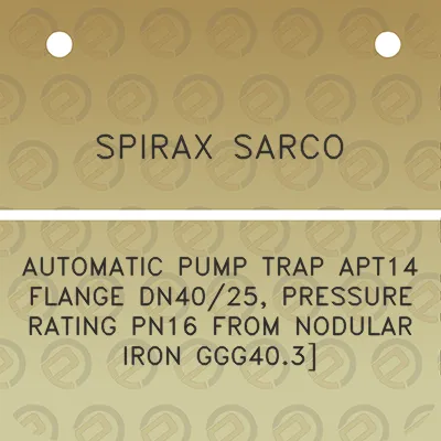 spirax-sarco-automatic-pump-trap-apt14-flange-dn4025-pressure-rating-pn16-from-nodular-iron-ggg403