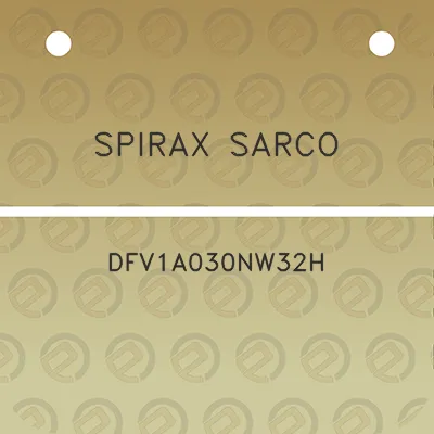 spirax-sarco-dfv1a030nw32h