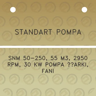 standart-pompa-snm-50-250-55-m3-2950-rpm-30-kw-pompa-carki-fani