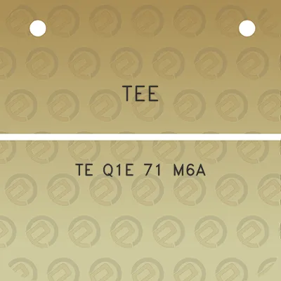 tee-te-q1e-71-m6a