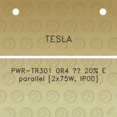 tesla-pwr-tr301-0r4-20-e-parallel-2x75w-ip00