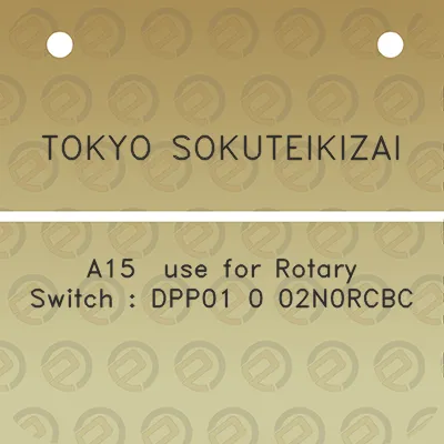 tokyo-sokuteikizai-a15-use-for-rotary-switch-dpp01-0-02n0rcbc