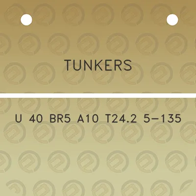 tunkers-u-40-br5-a10-t242-5-135