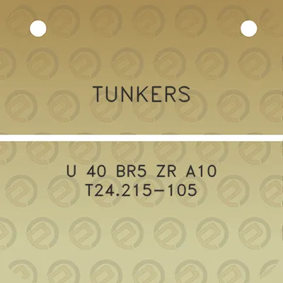 tunkers-u-40-br5-zr-a10-t24215-105