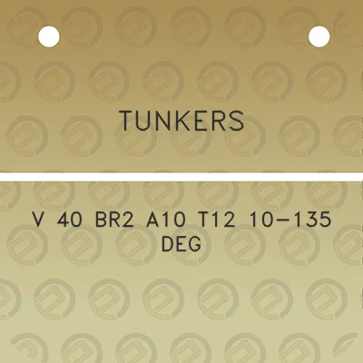 tunkers-v-40-br2-a10-t12-10-135-deg