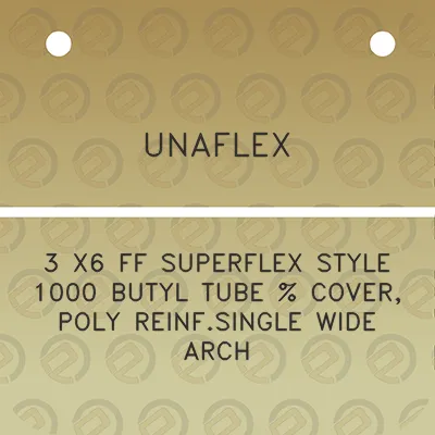 unaflex-3-x6-ff-superflex-style-1000-butyl-tube-cover-poly-reinfsingle-wide-arch