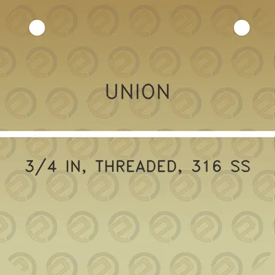 union-34-in-threaded-316-ss