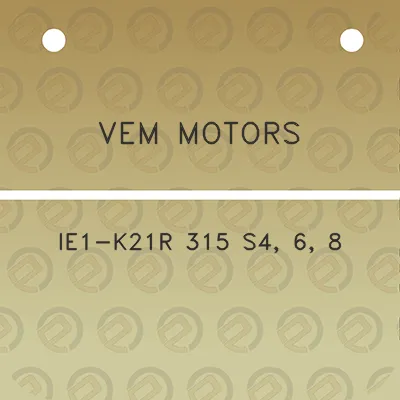 vem-motors-ie1-k21r-315-s4-6-8