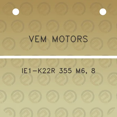 vem-motors-ie1-k22r-355-m6-8