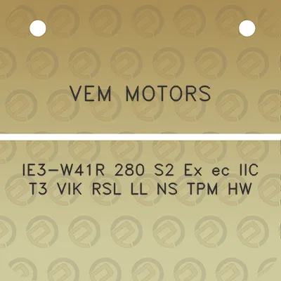 vem-motors-ie3-w41r-280-s2-ex-ec-iic-t3-vik-rsl-ll-ns-tpm-hw