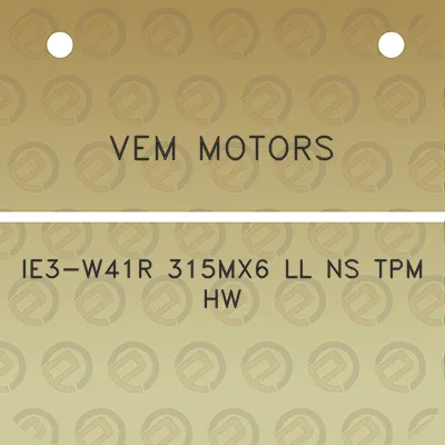 vem-motors-ie3-w41r-315mx6-ll-ns-tpm-hw