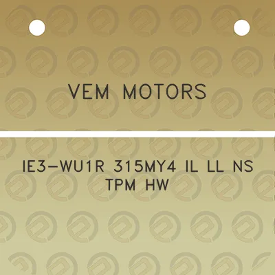 vem-motors-ie3-wu1r-315my4-il-ll-ns-tpm-hw