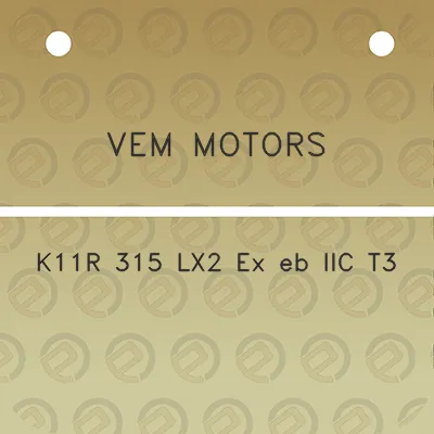 vem-motors-k11r-315-lx2-ex-eb-iic-t3