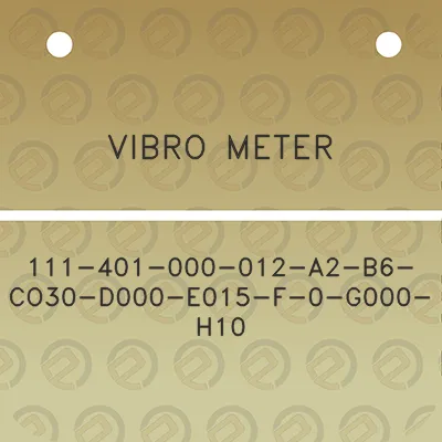 vibro-meter-111-401-000-012-a2-b6-co30-d000-e015-f-0-g000-h10