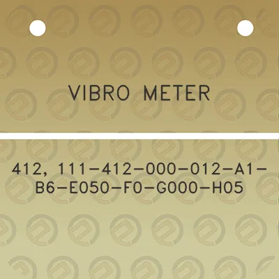 vibro-meter-412-111-412-000-012-a1-b6-e050-f0-g000-h05