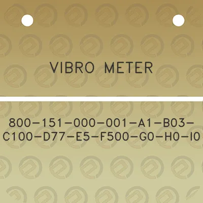 vibro-meter-800-151-000-001-a1-b03-c100-d77-e5-f500-g0-h0-i0