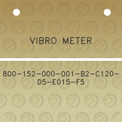 vibro-meter-800-152-000-001-b2-c120-d5-e015-f5