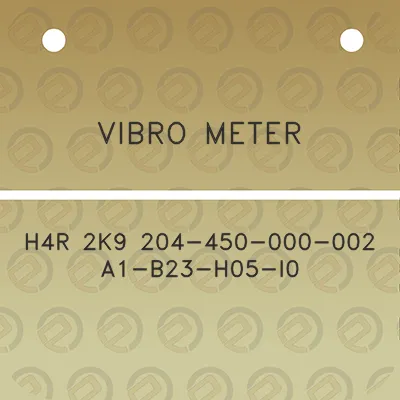 vibro-meter-h4r-2k9-204-450-000-002-a1-b23-h05-i0