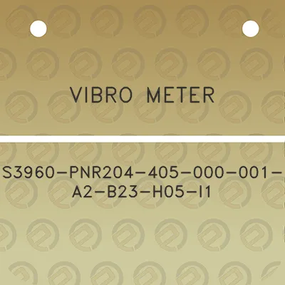 vibro-meter-s3960-pnr204-405-000-001-a2-b23-h05-i1