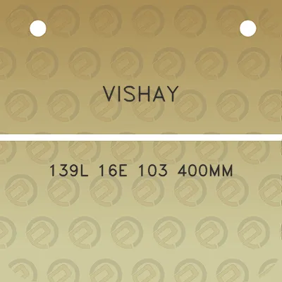 vishay-139l-16e-103-400mm