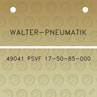 walter-pneumatik-49041-psvf-17-50-85-000