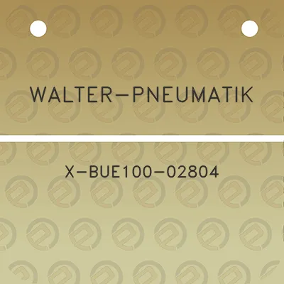 walter-pneumatik-x-bue100-02804