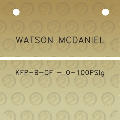 watson-mcdaniel-kfp-b-gf-0-100psig