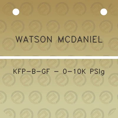 watson-mcdaniel-kfp-b-gf-0-10k-psig