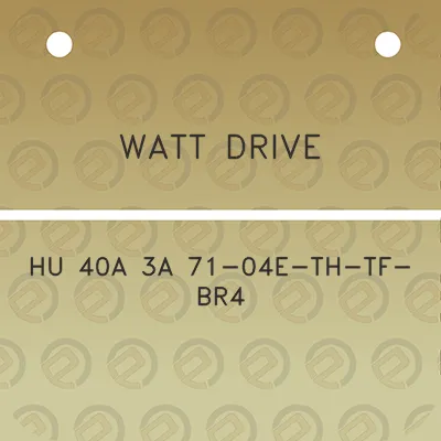 watt-drive-hu-40a-3a-71-04e-th-tf-br4